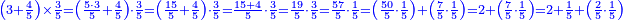 \scriptstyle{\color{blue}{\left(3+\frac{4}{5}\right)\times\frac{3}{5}=\left(\frac{5\sdot3}{5}+\frac{4}{5}\right)\sdot\frac{3}{5}=\left(\frac{15}{5}+\frac{4}{5}\right)\sdot\frac{3}{5}=\frac{15+4}{5}\sdot\frac{3}{5}=\frac{19}{5}\sdot\frac{3}{5}=\frac{57}{5}\sdot\frac{1}{5}=\left(\frac{50}{5}\sdot\frac{1}{5}\right)+\left(\frac{7}{5}\sdot\frac{1}{5}\right)=2+\left(\frac{7}{5}\sdot\frac{1}{5}\right)=2+\frac{1}{5}+\left(\frac{2}{5}\sdot\frac{1}{5}\right)}}