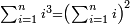 \scriptstyle\sum_{i=1}^n i^3=\left(\sum_{i=1}^n i\right)^2