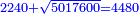 \scriptstyle{\color{blue}{2240+\sqrt{5017600}=4480}}