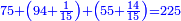 \scriptstyle{\color{blue}{75+\left(94+\frac{1}{15}\right)+\left(55+\frac{14}{15}\right)=225}}