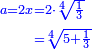 \scriptstyle{\color{blue}{\begin{align}\scriptstyle a=2x&\scriptstyle=2\sdot\sqrt[4]{\frac{1}{3}}\\&\scriptstyle=\sqrt[4]{5+\frac{1}{3}}\\\end{align}}}