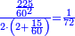 \scriptstyle{\color{blue}{\frac{\frac{225}{60^2}}{2\sdot\left(2+\frac{15}{60}\right)}=\frac{1}{72}}}
