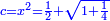 \scriptstyle{\color{blue}{c=x^2=\frac{1}{2}+\sqrt{1+\frac{1}{4}}}}