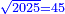 \scriptstyle{\color{blue}{\sqrt{2025}=45}}