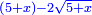 \scriptstyle{\color{blue}{\left(5+x\right)-2\sqrt{5+x}}}