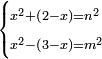 \scriptstyle\begin{cases}\scriptstyle x^2+\left(2-x\right)=n^2\\\scriptstyle x^2-\left(3-x\right)=m^2\end{cases}