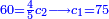 \scriptstyle{\color{blue}{60=\frac{4}{5}c_2\longrightarrow c_1=75}}