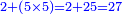 \scriptstyle{\color{blue}{2+\left(5\times5\right)=2+25=27}}