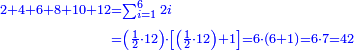 \scriptstyle{\color{blue}{\begin{align}\scriptstyle2+4+6+8+10+12&\scriptstyle=\sum_{i=1}^{6} 2i\\&\scriptstyle=\left(\frac{1}{2}\sdot12\right)\sdot\left[\left(\frac{1}{2}\sdot12\right)+1\right]=6\sdot\left(6+1\right)=6\sdot7=42\\\end{align}}}
