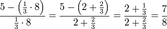 \frac{5-\left(\frac{1}{3}\sdot8\right)}{\frac{1}{3}\sdot8}=\frac{5-\left(2+\frac{2}{3}\right)}{2+\frac{2}{3}}=\frac{2+\frac{1}{3}}{2+\frac{2}{3}}=\frac{7}{8}