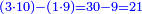 \scriptstyle{\color{blue}{\left(3\sdot10\right)-\left(1\sdot9\right)=30-9=21}}