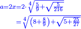 \scriptstyle{\color{blue}{\begin{align}\scriptstyle a=2x&\scriptstyle=2\sdot\sqrt[4]{\frac{5}{9}+\sqrt{\frac{5}{216}}}\\&\scriptstyle=\sqrt[4]{\left(8+\frac{8}{9}\right)+\sqrt{5+\frac{25}{27}}}\\\end{align}}}
