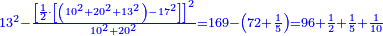 \scriptstyle{\color{blue}{13^2-\frac{\left[\frac{1}{2}\sdot\left[\left(10^2+20^2+13^2\right)-17^2\right]\right]^2}{10^2+20^2}=169-\left(72+\frac{1}{5}\right)=96+\frac{1}{2}+\frac{1}{5}+\frac{1}{10}}}