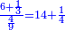 \scriptstyle{\color{blue}{\frac{6+\frac{1}{3}}{\frac{4}{9}}=14+\frac{1}{4}}}