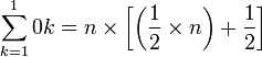 \sum_{k=1}^10 k = n \times \left [ \left ( \frac{1}{2}\times n \right ) + \frac{1}{2}  \right ] 