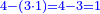 \scriptstyle{\color{blue}{4-\left(3\sdot1\right)=4-3=1}}