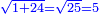 \scriptstyle{\color{blue}{\sqrt{1+24}=\sqrt{25}=5}}