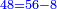 \scriptstyle{\color{blue}{48=56-8}}