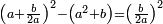 \scriptstyle\left(a+\frac{b}{2a}\right)^2-\left(a^2+b\right)=\left(\frac{b}{2a}\right)^2