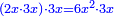 \scriptstyle{\color{blue}{\left(2x\sdot3x\right)\sdot3x=6x^2\sdot3x}}