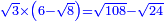 \scriptstyle{\color{blue}{\sqrt{3}\times\left(6-\sqrt{8}\right)=\sqrt{108}-\sqrt{24}}}