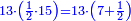 \scriptstyle{\color{blue}{13\sdot\left(\frac{1}{2}\sdot15\right)=13\sdot\left(7+\frac{1}{2}\right)}}
