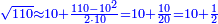 \scriptstyle{\color{blue}{\sqrt{110}\approx10+\frac{110-10^2}{2\sdot10}=10+\frac{10}{20}=10+\frac{1}{2}}}