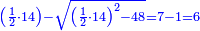 \scriptstyle{\color{blue}{\left(\frac{1}{2}\sdot14\right)-\sqrt{\left(\frac{1}{2}\sdot14\right)^2-48}=7-1=6}}