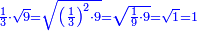 \scriptstyle{\color{blue}{\frac{1}{3}\sdot\sqrt{9}=\sqrt{\left(\frac{1}{3}\right)^2\sdot9}=\sqrt{\frac{1}{9}\sdot9}=\sqrt{1}=1}}