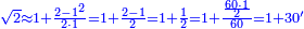 \scriptstyle{\color{blue}{\sqrt{2}\approx1+\frac{2-1^2}{2\sdot1}=1+\frac{2-1}{2}=1+\frac{1}{2}=1+\frac{\frac{60\sdot1}{2}}{60}=1+30^\prime}}