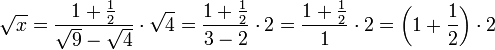 \sqrt{x}=\frac{1+\frac{1}{2}}{\sqrt{9}-\sqrt{4}}\sdot\sqrt{4}=\frac{1+\frac{1}{2}}{3-2}\sdot2=\frac{1+\frac{1}{2}}{1}\sdot2=\left(1+\frac{1}{2}\right)\sdot2