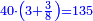 \scriptstyle{\color{blue}{40\sdot\left(3+\frac{3}{8}\right)=135}}