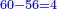 \scriptstyle{\color{blue}{60-56=4}}