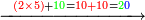 \scriptstyle\xrightarrow{{\color{red}{\left(2\times5\right)}}+{\color{green}{10}}={\color{red}{10+10}}={\color{green}{2}}{\color{blue}{0}}}