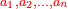 \scriptstyle{\color{red}{a_1,a_2,\ldots,a_n}}