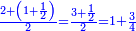 \scriptstyle{\color{blue}{\frac{2+\left(1+\frac{1}{2}\right)}{2}=\frac{3+\frac{1}{2}}{2}=1+\frac{3}{4}}}