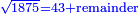 \scriptstyle{\color{blue}{\sqrt{1875}=43+\rm{remainder}}}