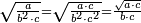 \scriptstyle\sqrt{\frac{a}{b^2\sdot c}}=\sqrt{\frac{a\sdot c}{b^2\sdot c^2}}=\frac{\sqrt{a\sdot c}}{b\sdot c}