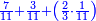 \scriptstyle{\color{blue}{\frac{7}{11}+\frac{3}{11}+\left(\frac{2}{3}\sdot\frac{1}{11}\right)}}