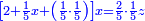 \scriptstyle{\color{blue}{\left[2+\frac{1}{5}x+\left(\frac{1}{5}\sdot\frac{1}{5}\right)\right]x=\frac{2}{5}\sdot\frac{1}{5}z}}