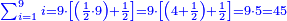\scriptstyle{\color{blue}{\sum_{i=1}^{9} i=9\sdot\left[\left(\frac{1}{2}\sdot9\right)+\frac{1}{2}\right]=9\sdot\left[\left(4+\frac{1}{2}\right)+\frac{1}{2}\right]=9\sdot5=45}}