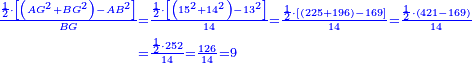 \scriptstyle{\color{blue}{\begin{align}\scriptstyle\frac{\frac{1}{2}\sdot\left[\left(AG^2+BG^2\right)-AB^2\right]}{BG}&\scriptstyle=\frac{\frac{1}{2}\sdot\left[\left(15^2+14^2\right)-13^2\right]}{14}=\frac{\frac{1}{2}\sdot\left[\left(225+196\right)-169\right]}{14}=\frac{\frac{1}{2}\sdot\left(421-169\right)}{14}\\&\scriptstyle=\frac{\frac{1}{2}\sdot252}{14}=\frac{126}{14}=9\\\end{align}}}