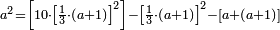 \scriptstyle a^2=\left[10\sdot\left[\frac{1}{3}\sdot\left(a+1\right)\right]^2\right]-\left[\frac{1}{3}\sdot\left(a+1\right)\right]^2-\left[a+\left(a+1\right)\right]