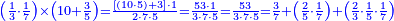 \scriptstyle{\color{blue}{\left(\frac{1}{3}\sdot\frac{1}{7}\right)\times\left(10+\frac{3}{5}\right)=\frac{\left[\left(10\sdot5\right)+3\right]\sdot1}{2\sdot7\sdot5}=\frac{53\sdot1}{3\sdot7\sdot5}=\frac{53}{3\sdot7\sdot5}=\frac{3}{7}+\left(\frac{2}{5}\sdot\frac{1}{7}\right)+\left(\frac{2}{3}\sdot\frac{1}{5}\sdot\frac{1}{7}\right)}}