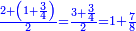 \scriptstyle{\color{blue}{\frac{2+\left(1+\frac{3}{4}\right)}{2}=\frac{3+\frac{3}{4}}{2}=1+\frac{7}{8}}}