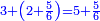 \scriptstyle{\color{blue}{3+\left(2+\frac{5}{6}\right)=5+\frac{5}{6}}}