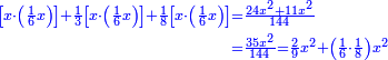 \scriptstyle{\color{blue}{\begin{align}\scriptstyle\left[x\sdot\left(\frac{1}{6}x\right)\right]+\frac{1}{3}\left[x\sdot\left(\frac{1}{6}x\right)\right]+\frac{1}{8}\left[x\sdot\left(\frac{1}{6}x\right)\right]&\scriptstyle=\frac{24x^2+11x^2}{144}\\&\scriptstyle=\frac{35x^2}{144}=\frac{2}{9}x^2+\left(\frac{1}{6}\sdot\frac{1}{8}\right)x^2\\\end{align}}}