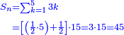 \scriptstyle{\color{blue}{\begin{align}\scriptstyle S_n&\scriptstyle=\sum_{k=1}^{5} 3k\\&\scriptstyle=\left[\left(\frac{1}{2}\sdot5\right)+\frac{1}{2}\right]\sdot15=3\sdot15=45\\\end{align}}}