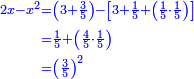 \scriptstyle{\color{blue}{\begin{align}\scriptstyle2x-x^2&\scriptstyle=\left(3+\frac{3}{5}\right)-\left[3+\frac{1}{5}+\left(\frac{1}{5}\sdot\frac{1}{5}\right)\right]\\&\scriptstyle=\frac{1}{5}+\left(\frac{4}{5}\sdot\frac{1}{5}\right)\\&\scriptstyle=\left(\frac{3}{5}\right)^2\\\end{align}}}