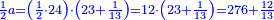 \scriptstyle{\color{blue}{\frac{1}{2}a=\left(\frac{1}{2}\sdot24\right)\sdot\left(23+\frac{1}{13}\right)=12\sdot\left(23+\frac{1}{13}\right)=276+\frac{12}{13}}}
